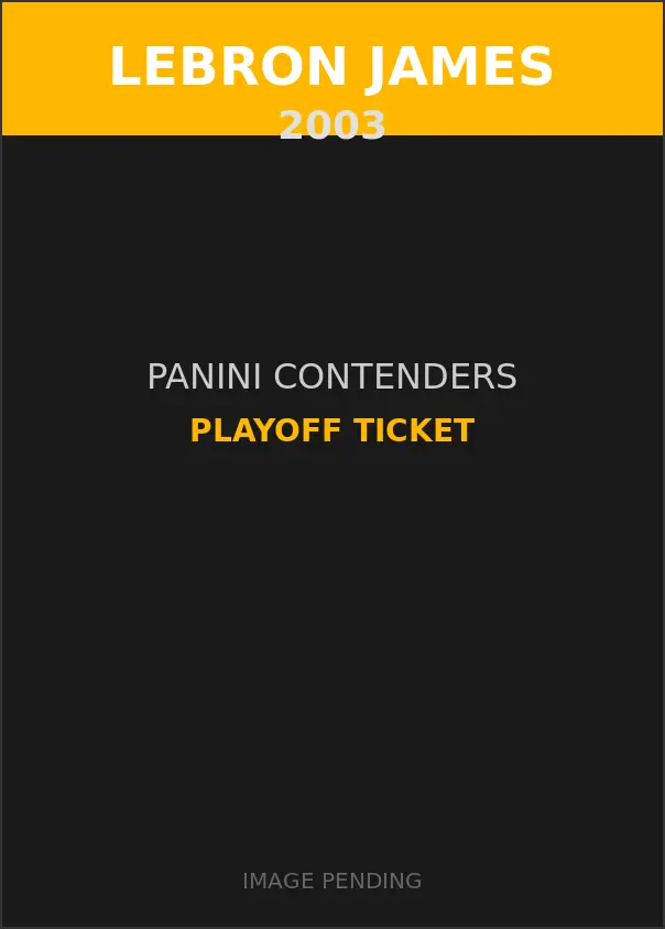 LeBron James 2003 Panini Contenders Playoff Ticket Card