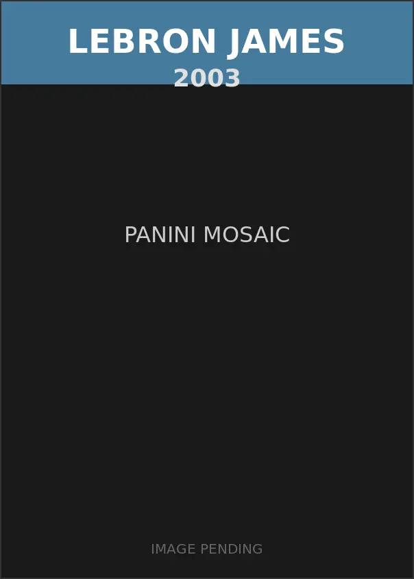 LeBron James 2003 Panini Mosaic Card